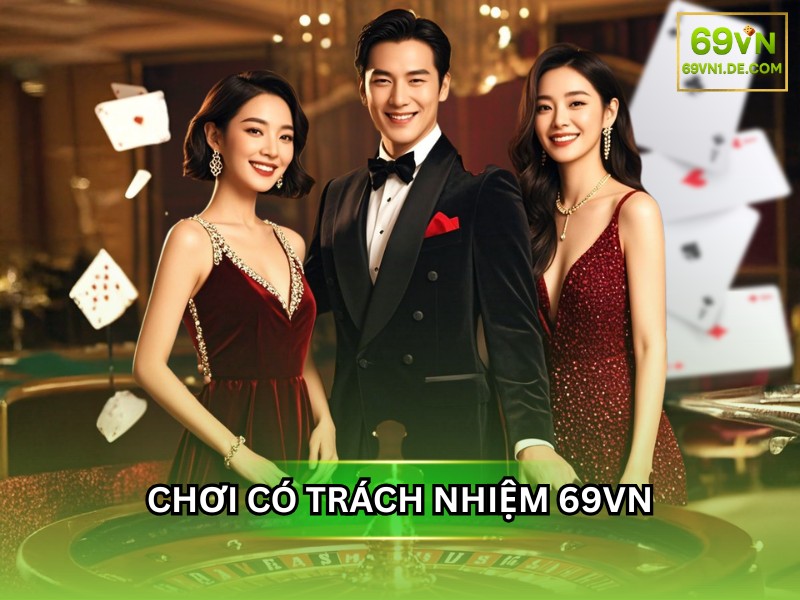 Chơi Có Trách Nhiệm Tại 69VN – Giải Trí An Toàn & Bền Vững